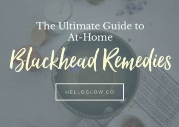The Ultimate Guide to At-Home Blackhead Remedies - Helloglow.co