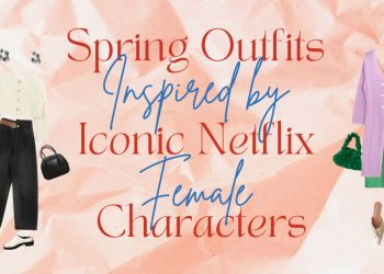 Spring Outfits Inspired by Iconic Netflix Female Characters – THE YESSTYLIST - Asian Fashion Blog
