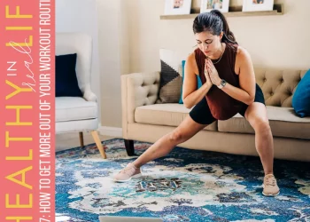 107: How to get more from your workout routine