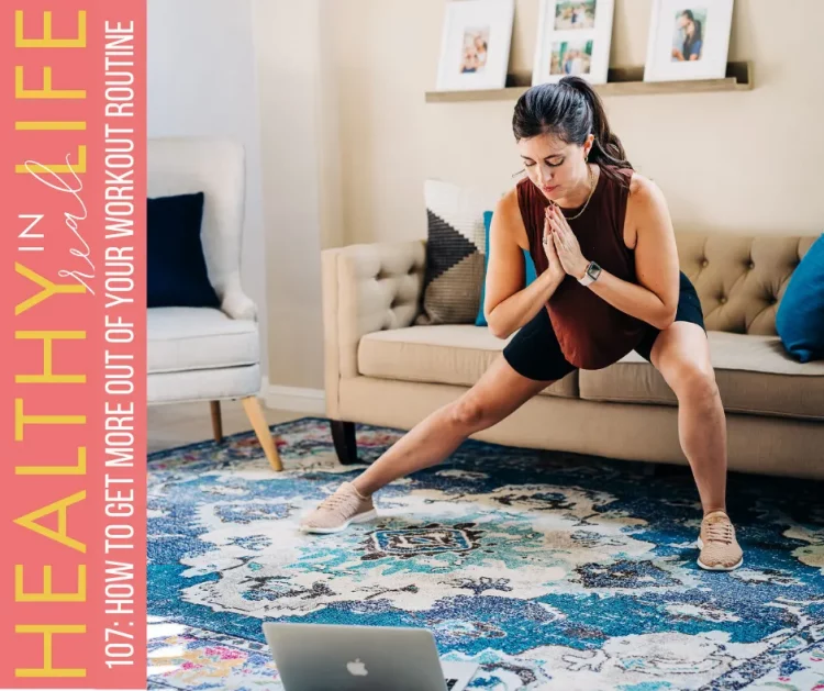 107: How to get more from your workout routine