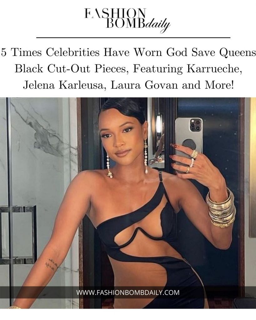 5 Times Celebrities Have Worn God Save Queens Black Cut-Out Pieces, Featuring Karrueche, Jelena Karleusa, Laura Govan and More!