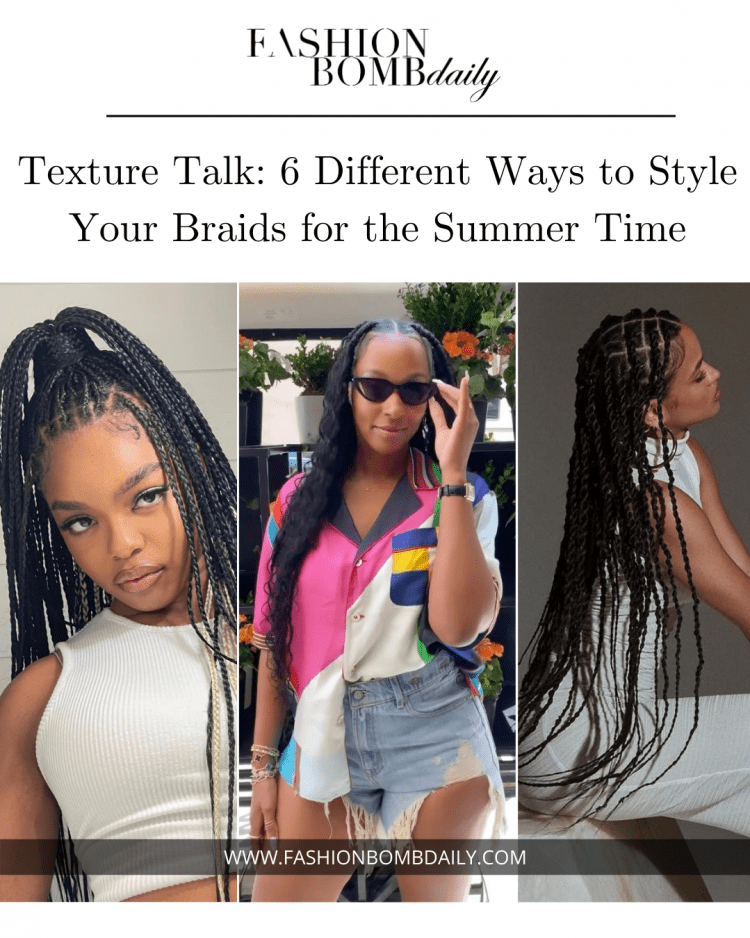 6 Different Ways to Style Your Braids for the Summer Time with Inspiration from Cassie, Savannah James, Marsai Martin and More!