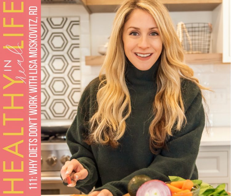 111: Why diets don't work with Lisa Moskovitz, RD