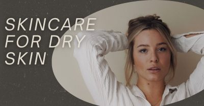Affordable skincare routines for dry skin